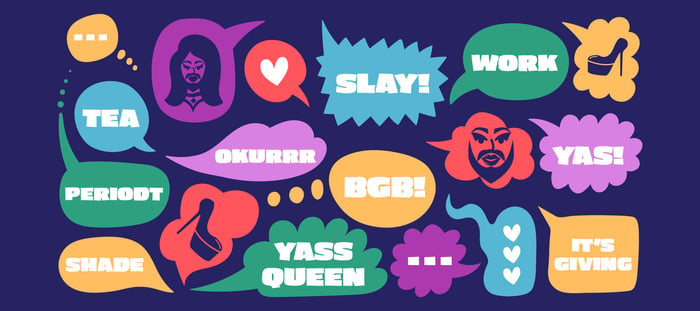 illustrative speech bubbles with drag vernacular and queer colloquialisms sayings
